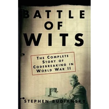 Battle of Wits: The Complete Story of Codebreaking in World War II