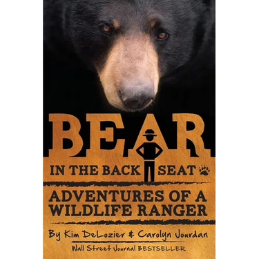Bear in the Back Seat: Adventures of a Wildlife Ranger in the Great Smoky Mountains National Park