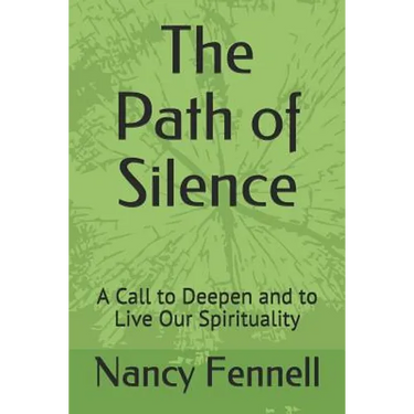 The Path of Silence: A Call to Deepen and to Live Our Spirituality