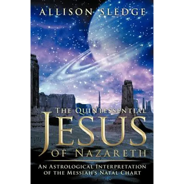 The Quintessential Jesus of Nazareth: An Astrological Interpretation of the Messiah's Natal Chart