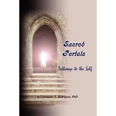 Sacred Portals: Pathways to the Self: A Soul's Journey to Inner Knowing