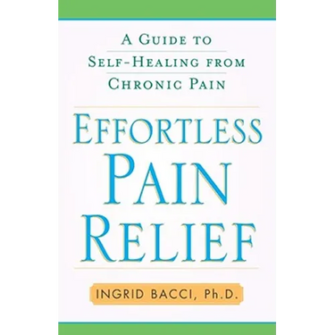 Effortless Pain Relief: A Guide to Self-Healing from Chronic Pain