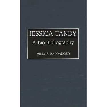 Jessica Tandy: A Bio-Bibliography