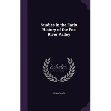 Studies in the Early History of the Fox River Valley