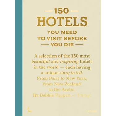 150 Hotels You Need to Visit Before You Die