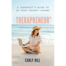Therapreneur(TM): A Therapist's Guide to 3X Your Therapy Income