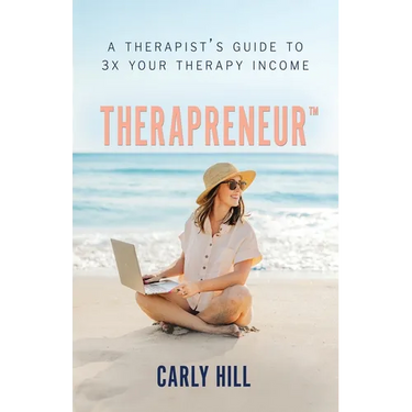 Therapreneur(TM): A Therapist's Guide to 3X Your Therapy Income