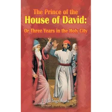 The Prince of the House of David: Or Three Years in the Holy City