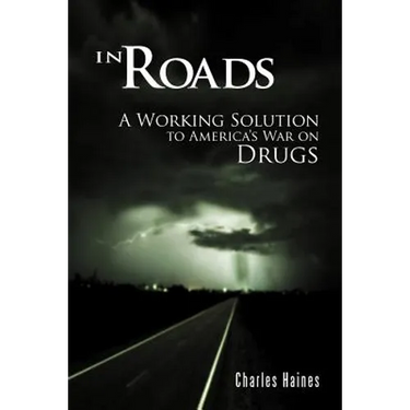 In Roads: A Working Solution to America's War on Drugs