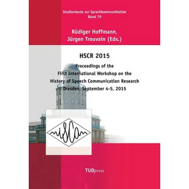 Hscr 2015: Proceedings of the First International Workshop on the History of Speech Communication Research Dresden, September 4-5, 2015