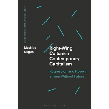 Right-Wing Culture in Contemporary Capitalism: Regression and Hope in a Time Without Future