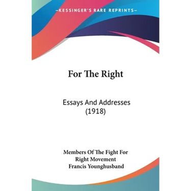 For The Right: Essays And Addresses (1918)