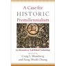 A Case for Historic Premillennialism: An Alternative to Left Behind Eschatology