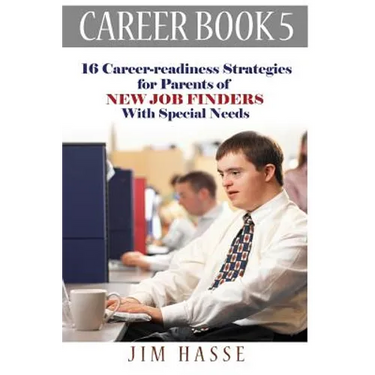 Career Book 5: 16 Career-readiness Strategies for Parents of New Job Finders With Special Needs