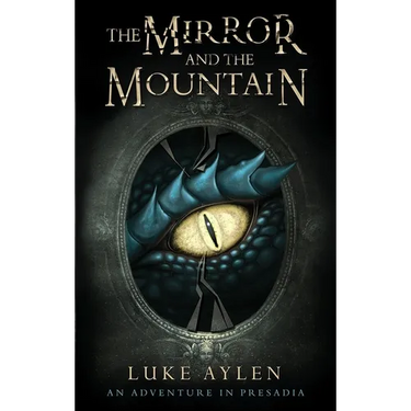 The Mirror and the Mountain: An Adventure in Presadia
