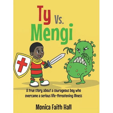 Ty Vs. Mengi: A true story about a courageous boy who overcame a serious life-threatening illness