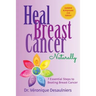 Heal Breast Cancer Naturally: 7 Essential Steps to Beating Breast Cancer