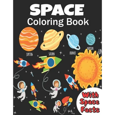 Space Coloring Book: coloring planets, astronauts, Rockets and space ships, meanwhile learning facts about space ( a fun way to learn and h