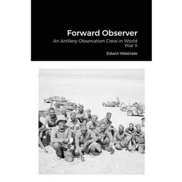 Forward Observer: An Artillery Observation Crew in World War II