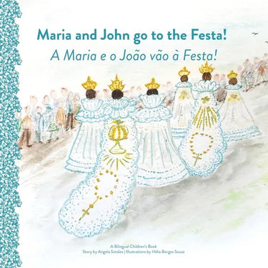 Maria and Joao Go to the Festa! A Maria e o João vão à Festa!
