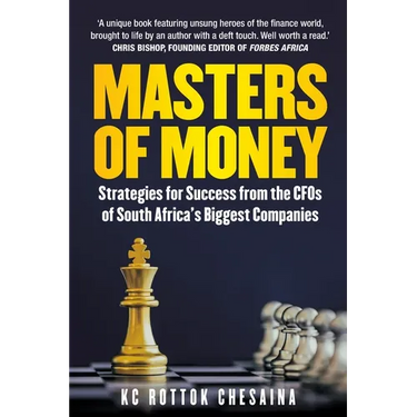 Masters of Money: Strategies for Success from the CFO's of South Africa's Biggest Companies
