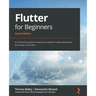 Flutter for Beginners - Second Edition: An introductory guide to building cross-platform mobile applications with Flutter 2.5 and Dart