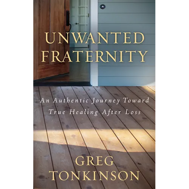 Unwanted Fraternity: An Authentic Journey Toward True Healing After Loss