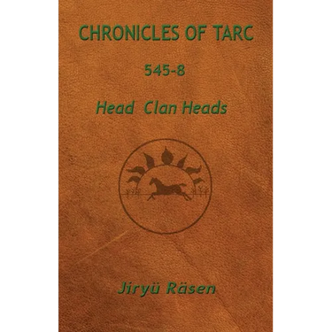 Chronicles of Tarc 545-8: Head Clan Heads