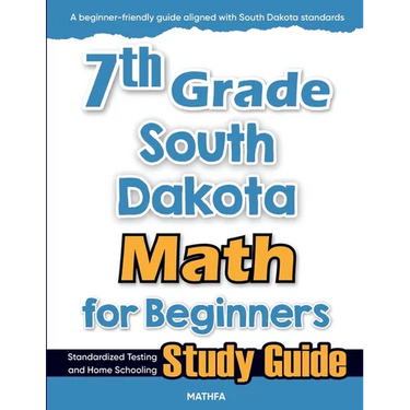 7th Grade South Dakota Math for Beginners: Standardized Testing and Home Schooling Study Guide