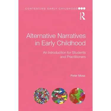 Alternative Narratives in Early Childhood: An Introduction for Students and Practitioners