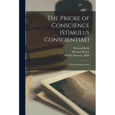 The Pricke of Conscience (Stimulus Conscientiae): a Northumbrian Poem