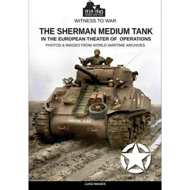 The Sherman medium tank: In the European theater of operations