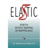 Elastic: Stretch Without Snapping or Snapping Back