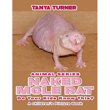 NAKED MOLE RATS Do Your Kids Know This?: A Children's Picture Book