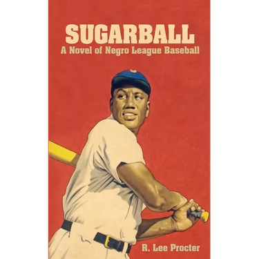 Sugarball: A Novel of Negro League Baseball