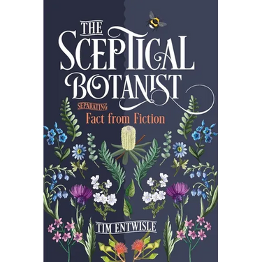 The Sceptical Botanist: Separating Fact from Fiction