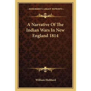 A Narrative Of The Indian Wars In New England 1814