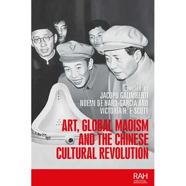 Art, Global Maoism and the Chinese Cultural Revolution