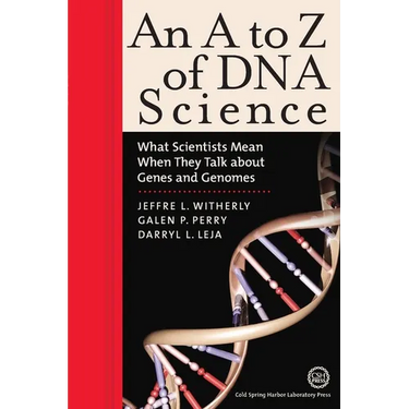 An A to Z of DNA Science: What Scientists Mean When They Talk about Genes and Genomes