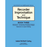 Recorder Improvisation and Technique Book Three: Advanced - Composing, Arranging, Analysis