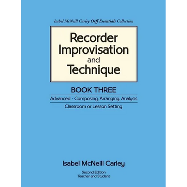 Recorder Improvisation and Technique Book Three: Advanced - Composing, Arranging, Analysis