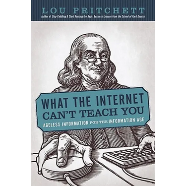 What the Internet Can't Teach You: Ageless Information for the Information Age