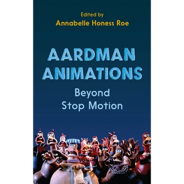 Aardman Animations: Beyond Stop-Motion