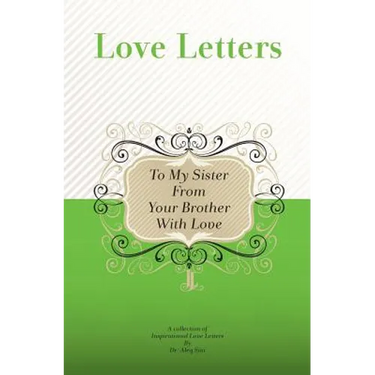 To My Sister, From Your Brother With Love: A Collection Of Inspirational Love Letters