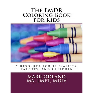 The EMDR Coloring Book for Kids: A Resource for Therapists, Parents, and Children