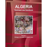 Algeria Business Law Handbook Volume 1 Strategic Information and Basic Laws