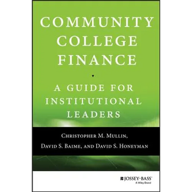 Community College Finance: A Guide for Institutional Leaders