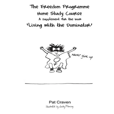 The Freedom Programme Home Study Course: : A Supplement for the book "Living with the Dominator"