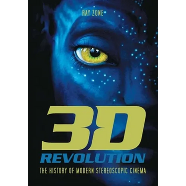 3-D Revolution: The History of Modern Stereoscopic Cinema