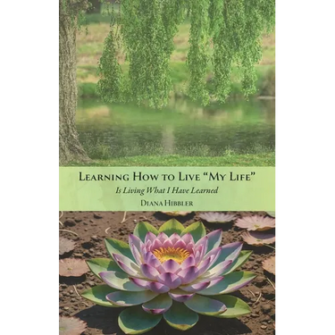 Learning How to Live 'MY LIFE' Is Living What I Have Learned